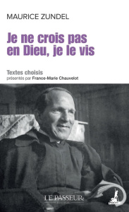Je ne crois pas en Dieu, je le vis - Zundel Maurice ; Chauvelot France-Marie ; Donzé Ma