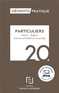 Particuliers. Droits, argent, centres d'intérêt et vie privée, Edition 2020 - REDACTION FRANCIS LE