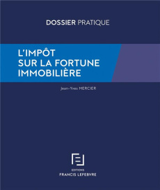L'impôt sur la fortune immobilière. 2e édition - Mercier Jean-Yves