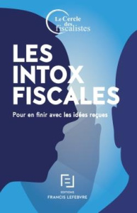 Les intox fiscales. Pour en finir avec les idées reçues - Bruneau Philippe ; Desbuquois Jean-François ; Gent