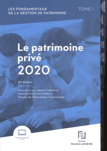 Les fondamentaux de la gestion de patrimoine. Tome 1, Le patrimoine privé, Edition 2020