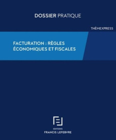 Facturation. Règles économiques et fiscales - REDACTION FRANCIS LE