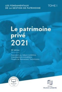 Les fondamentaux de la gestion de patrimoine. Tome 1, Le patrimoine privé, Edition 2021 - COLLECTIF