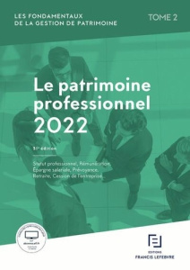 Les fondamentaux de la gestion de patrimoine. Tome 2, Le patrimoine professionnel, Edition 2022 - COLLECTIF
