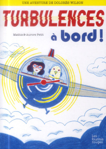 Une aventure de Dolorès Wilson Tome 3 : Turbulences a bord ! - Petit Aurore ; Petit Mathis