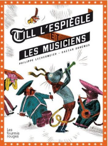 Till l'espiègle et les musiciens - Lechermeier Philippe ; Dorémus Gaëtan