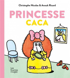 Princesse Caca - Nicolas Christophe ; Ricard Anouk
