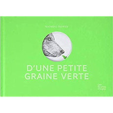 D'une petite graine verte - Friman Mathias