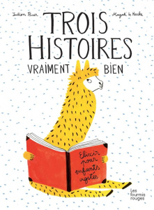 Trois histoires vraiment bien - Baer Julien;Huche Magali Le