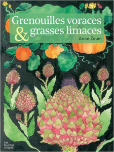 Grenouilles voraces & grasses limaces - Zeum Anne
