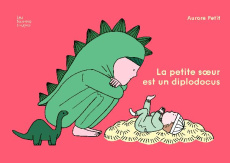 La petite soeur est un diplodocus - Petit Aurore