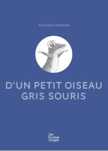 D'un petit oiseau gris souris - Friman Mathias