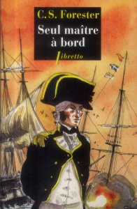 Seul maître à bord. Les aventures de Horatio Hornblower, tome 3 - Forester Cecil Scott ; Bories Alain