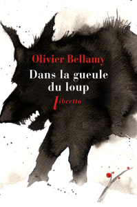 Dans la gueule du loup - Bellamy Olivier