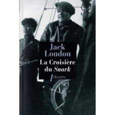La croisière du Snark - London Jack ; Postif Louis ; Martin Charles-Noël ;
