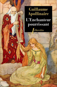 L'enchanteur pourrissant - Apollinaire Guillaume