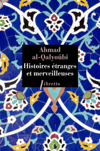 Histoires étranges et merveilleuses - Al-Qalyoubi Ahmad ; Khawam René