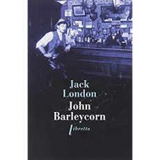 John Barleycorn. Le cabaret de la dernière chance - London Jack ; Postif Louis ; Campbell Reesman Jean