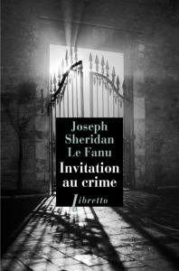 Invitation au crime - Le Fanu Joseph Sheridan ; Reumaux Patrick