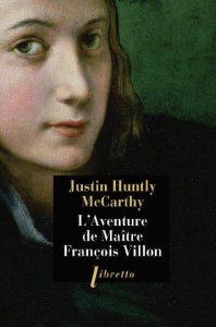 L'aventure de maître François Villon - McCarthy Justin ; Caron Hélène