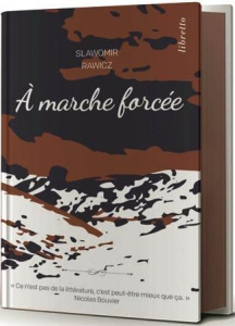 A marche forcée. A pied, du cercle polaire à l'Himalaya 1941-1942, Edition limitée - Rawicz Slavomir ; Chédaille Eric