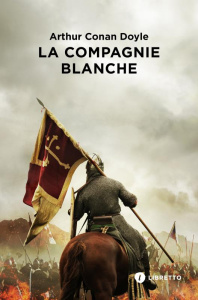 La Compagnie blanche. Les chroniques de Sir Nigel Loring - Doyle Arthur Conan ; Latour Robert ; Le Bris Miche