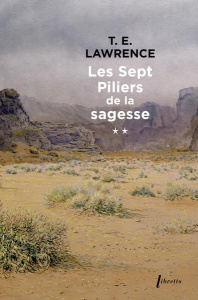 Les sept piliers de la sagesse Tome 2 - Lawrence Thomas Edward ; Chédaille Eric