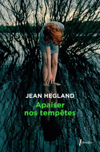 Apaiser nos tempêtes - Hegland Jean ; Bru Nathalie