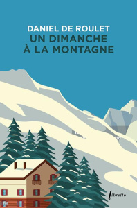 Un dimanche à la montagne - Roulet Daniel de