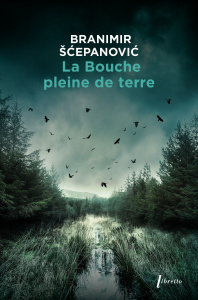 La bouche pleine de terre - Scepanovic Branimir ; Descat Jean