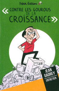 Contre les gourous de la croissance - Ruffin Michel ; Gadrey Jean