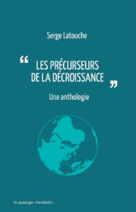 Les précurseurs de la décroissance. Une anthologie - Latouche Serge