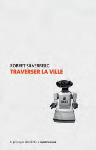 Traverser la ville - Silverberg Robert ; Chambon Jacques