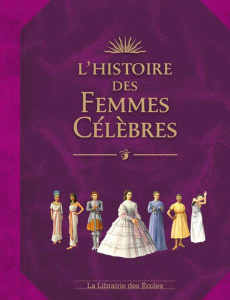 L'histoire des femmes célèbres - Maufras Jérôme ; Haigneré Claudie ; Rochut Jean-No