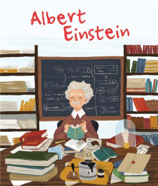 La vie d'Albert Einstein - Kent Jane ; Muñoz Isabel ; Laurens Claire