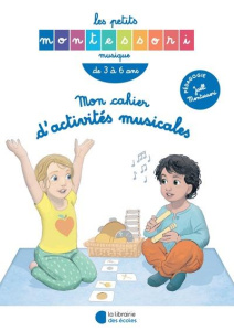 Mon cahier d'activités musicales. Les petits Montessori - Palombi Isabelle ; Blin Emmanuelle ; Pereira Samue