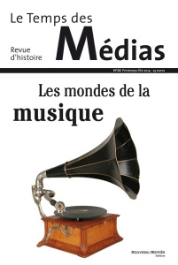 Le Temps des Médias N° 22, Printemps-été 2014 : Les mondes de la musique - Eck Hélène ; Moine Caroline