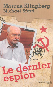 Le dernier espion. Autobiographie - Klingberg Marcus ; Sfard Michael ; Klingberg Sylvi