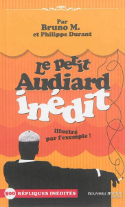 Le petit Audiard inédit illustré par l'exemple ! - M Bruno ; Durant Philippe