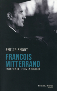 François Mitterrand. Portrait d'un ambigu - Short Philip ; Deschamps Madison