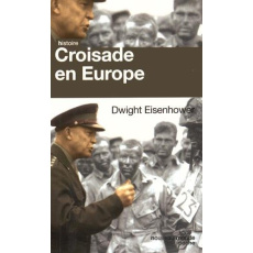 Croisade en Europe. Mémoires sur la Deuxième Guerre mondiale - Eisenhower Dwight David ; Villatoux Paul