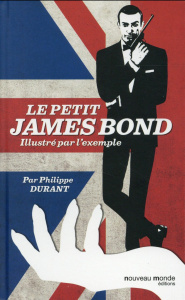 Le petit James Bond. Illustré par l'exemple - Durant Philippe