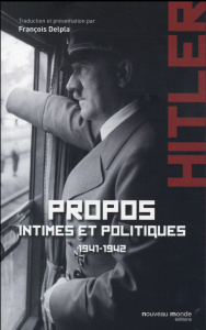 Propos intimes et politiques. Tome 1, Juillet 1941-mars 1942 - Hitler Adolf ; Delpla François