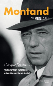 Montand par Montand. Confidences et entretiens - Amiel Carole