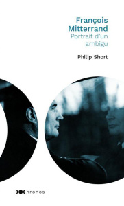 François Mitterrand. Portrait d'un ambigu - Short Philip ; Deschamps Madison