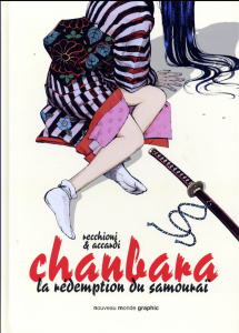 Chanbara Tome 1 : La rédemption du samouraï - Recchioni Roberto ; Accardi Andrea ; Simeone Stefa