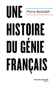 Une histoire du génie français - Bezbakh Pierre