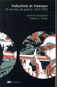 Indochine et Vietnam. 35 années de guerre : 1940-1975 - Wainstock Denis ; Miller Robert-L