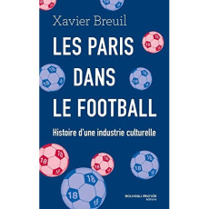 Les paris dans le football. Histoire d'une industrie culturelle - Breuil Xavier