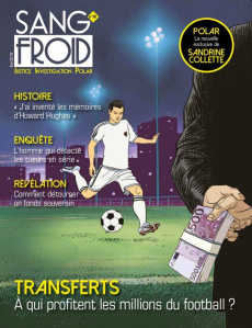 Sang-froid N° 10, été 2018 : Transferts. A qui profitent les millions du football ? - Damian-Tissot Stéphane ; Dehée Yannick